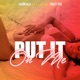 Put It on Me feat Crazy Fox Single
