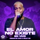 El Amor No Existe En Vivo Single