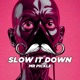 Slow It Down Single