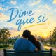 Dime que si Single