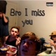 Bro i miss you Single