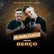 Humildade Vem de Berço feat Rossi Single
