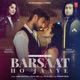 Barsaat Ho Jaaye Single