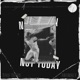 Not Today Single
