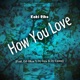 How You Love feat DJ Obza DJ Giza DJ Cosmo Single