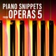 Piano Snippets from Operas Vol 5