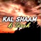 Kal Shaam Ki Tarah Single