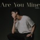 Are You Mine Single