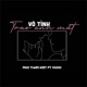 Vô Tình Trao Ánh Mắt Single