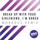 break up with your girlfriend i m bored Workout Remix Single
