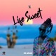 Life Sweet feat Mr Walkie Single