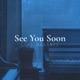 See You Soon Single
