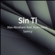 Sin Ti feat Ryan Haze Samcy Single