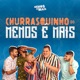 Churrasquinho Menos É Mais feat Di Propósito Vou Zuar Ao Vivo