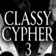 Classy Cypher 3 feat A2thaMo Makes Beats Bradster X Single