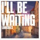 I ll Be Waiting Single