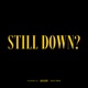 STILL DOWN Single