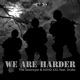 We Are Harder feat Drokz Radio Edit Single