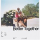 Better Together EP