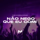 NÃO NEGO QUE EU COMI Single