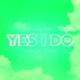 Yes I Do feat Sy Ari Da Kid Single