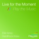 Live for the Moment Play the Music feat HardRock Krew Single