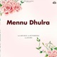 Mennu Dhulra Single