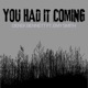 YOU HAD IT COMING feat Emy Smith Single
