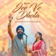 Jee Ve Dhola Single