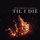 Til I Die feat Azeekah Single