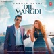 Dil Mangdi Single