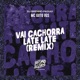 Vai Cachorra Late Late Remix Single