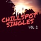 ChillSpot Singles Vol 2