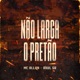 Não Larga o Pretão Single