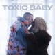 Toxic Baby Single