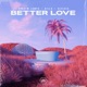 Better Love Single