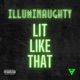 Lit Like That feat Clyde Park DeezNuts Noe Chill Miles Higher Single