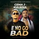 E No Go Bad feat Kulsoul Single