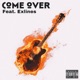 Come Over feat Exlines Single