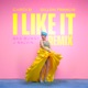 I Like It Dillon Francis Remix Single