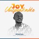 Joy Unspeakable feat Michael Kanu Single