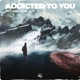 Addicted To You Single