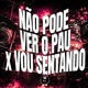 NÃO PODE VER O PAU x VOU SENTANDO Single