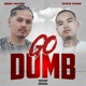 Go Dumb feat tupid Young Single