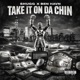 Take it on da Chin feat Shugg Single