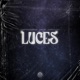 LUCES feat Ash M Juanito Single