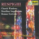Respighi Church Windows P 150 Brazilian Impressions P 153 Roman Festivals P 157