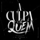 A Culpa É de Quem Single