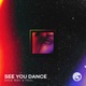 See You Dance Single