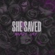 SHE SAVED Single